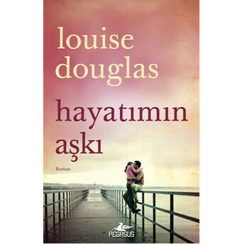 Hayatımın Aşkı Louise Douglas