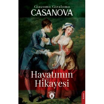 Hayatımın Hikayesi Giacomo Giralomo Casanova