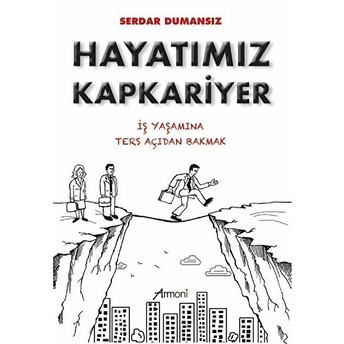 Hayatımız Kapkariyer - Serdar Dumansız