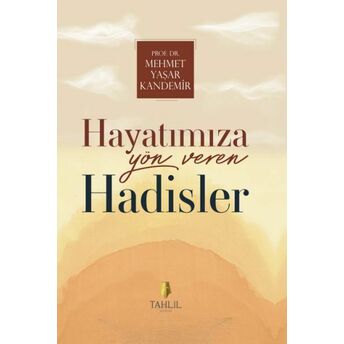 Hayatımıza Yön Veren Hadisler Prof. Dr. Mehmet Yaşar Kandemir