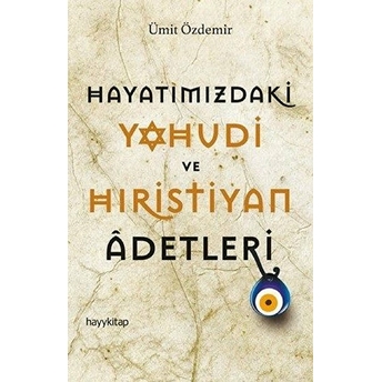 Hayatımızdaki Yahudi Ve Hıristiyan Adetleri Ümit Özdemir