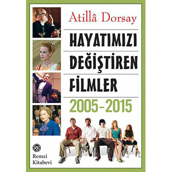 Hayatımızı Değiştiren Filmler 2005 - 2015 Atilla Dorsay