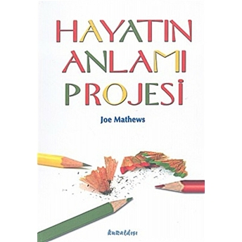 Hayatın Anlamı Projesi Joe Mathews