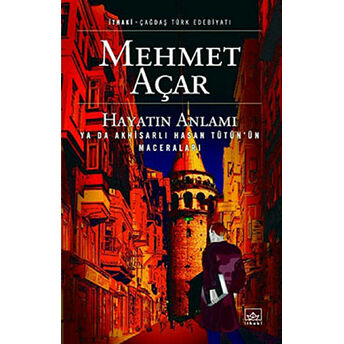 Hayatın Anlamı Ya Da Akhisarlı Hasan Tütün'ün Maceraları Mehmet Açar