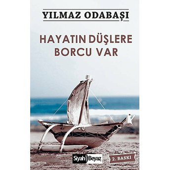 Hayatın Düşlere Borcu Var Yılmaz Odabaşı