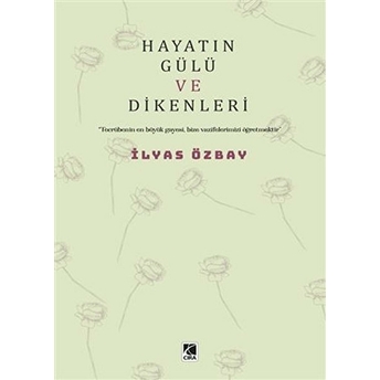 Hayatın Gülü Ve Dikenleri Ilyas Özbay