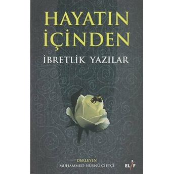 Hayatın Içinden Ibretlik Yazılar Derleme