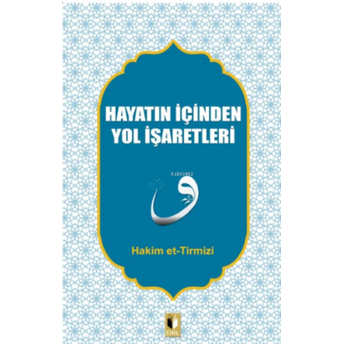 Hayatın Içinden Yol Işaretleri Hakim Et-Tirmizi