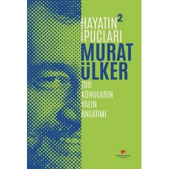 Hayatın Ipuçları 2 - Zor Konuların Yalın Anlatımı Murat Ülker