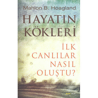 Hayatın Kökleri Mahlon B. Hoagland