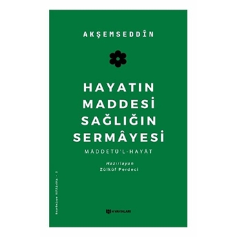 Hayatın Maddesi Sağlığın Sermayesi Akşemseddin