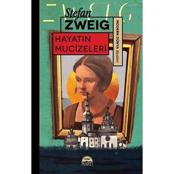 Hayatın Mucizeleri - Modern Dünya Klasikleri Stefan Zweig