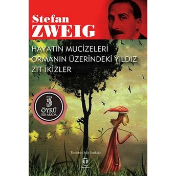 Hayatın Mucizeleri - Ormanın Üzerindeki Yıldız - Zıt Ikizler Stefan Zweig