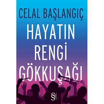 Hayatın Rengi Gökkuşağı-Celal Başlangıç