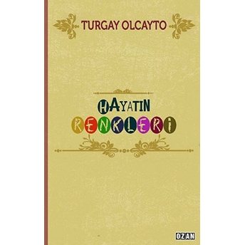 Hayatın Renkleri Turgay Olcayto