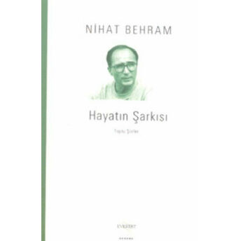 Hayatın Şarkısı Toplu Şiirler Nihat Behram