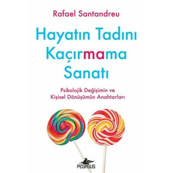 Hayatın Tadını Kaçırmama Sanatı Rafael Santandreu