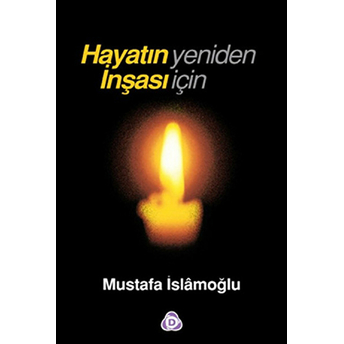 Hayatın Yeniden Inşası Için Mustafa Islamoğlu