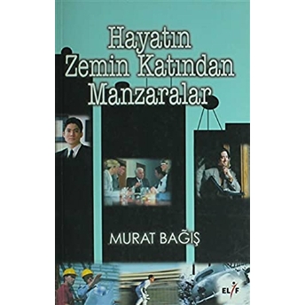 Hayatın Zemin Katından Manzaralar Murat Bağış