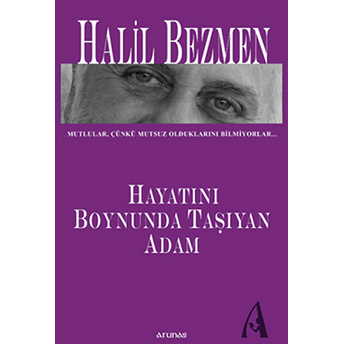 Hayatını Boynunda Taşıyan Adam Halil Bezmen