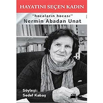 Hayatını Seçen Kadın Nermin Abadan Unat Sedef Kabaş