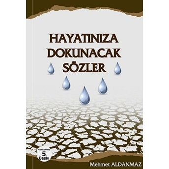 Hayatınıza Dokunacak Sözler - Mehmet Aldanmaz