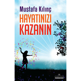 Hayatınızı Kazanın Mustafa Kılınç