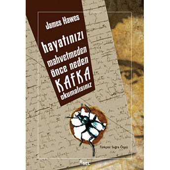 Hayatınızı Mahvetmeden Önce Neden Kafka Okumalısınız James Hawes