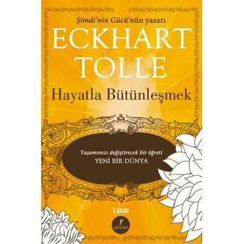 Hayatla Bütünleşmek - Yaşamınızı Değiştirecek Bir Öğreti Yeni Bir Dünya Eckhart Tolle