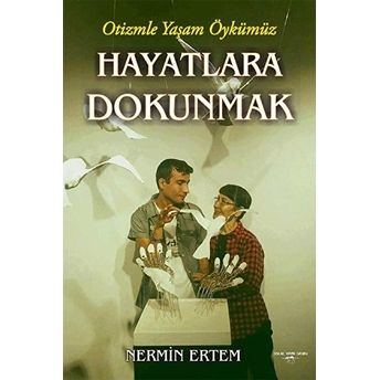 Hayatlara Dokunmak - Nermin Ertem