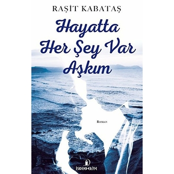 Hayatta Her Şey Var Aşkım Raşit Kabataş