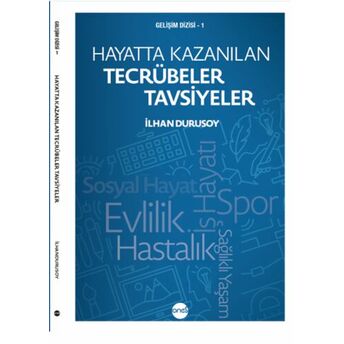 Hayatta Kazanılan Tecrübeler Tavsiyeler Ilhan Durusoy