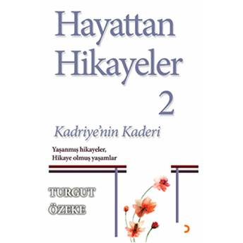 Hayattan Hikâyeler–2 - Kadriye’nin Kaderi-Turgut Özeke