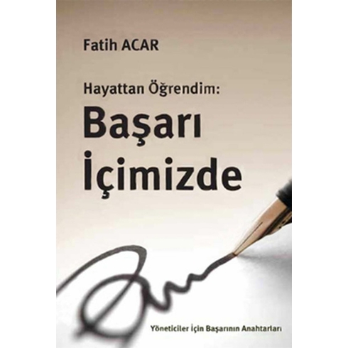 Hayattan Öğrendim: Başarı Içimizde Ciltli Fatih Acar