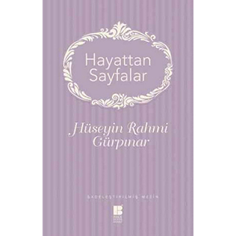 Hayattan Sayfalar - Sadeleştirilmiş Metin Hüseyin Rahmi Gürpınar