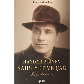 Haydar Aliyev Şahsiyet Ve Çağ Elmira Ahundova