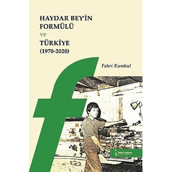 Haydar Bey’in Formülü Ve Türkiye (1970-2020) - Fahri Kumbul