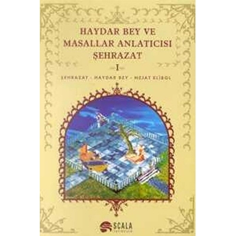 Haydar Bey Ve Masallar Anlatıcısı Şehrazat 1 Nejat Elibol