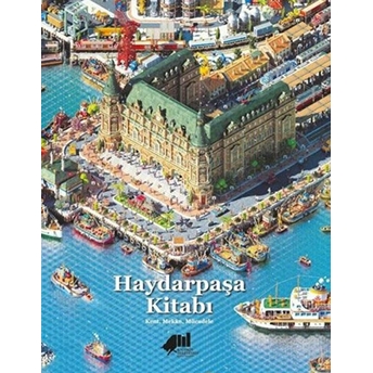 Haydarpaşa Kitabı: Kent, Mekan, Mücadele Ciltli Kolektif