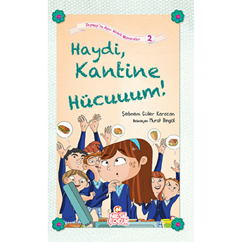 Haydi Kantine Hücuuuum! / Zeynep'in Aşırı Komik Maceraları -2 Şebnem Güler Karacan