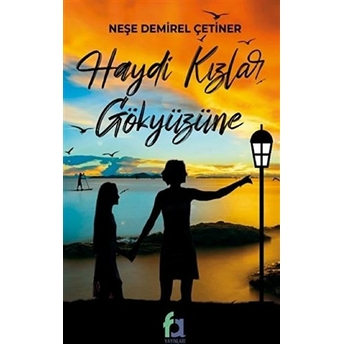 Haydi Kızlar Gökyüzüne - Neşe Demirel Çetiner