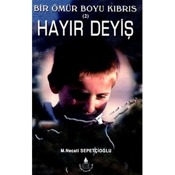 Hayır Deyiş- Bir Ömür Boyu Kıbrıs 2 M. Necati Sepetçioğlu