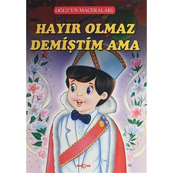 Hayır Olmaz Demiştim Ama - Oğuz'Un Maceraları Fatma Tatcı