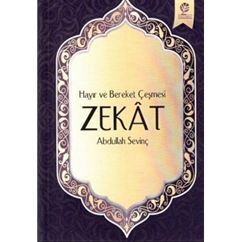 Hayır Ve Bereket Çeşmesi Zekat-Abdullah Sevinç