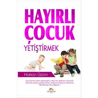 Hayırlı Çocuk Yetiştirmek Hakan Üzüm