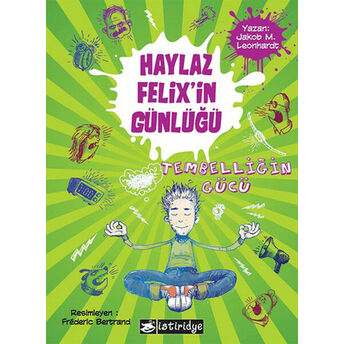 Haylaz Felix'in Günlüğü / Tembelliğin Gücü Jakob M. Leonhardt