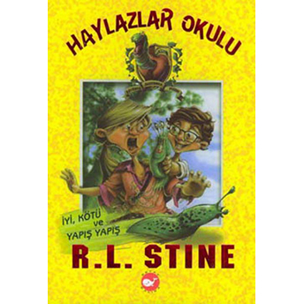 Haylazlar Okulu 3 - Iyi Kötü Ve Yapış Yapış R. L. Stine