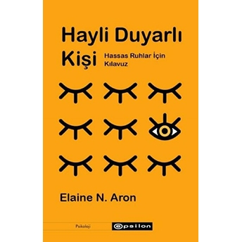 Hayli Duyarlı Kişi - Hassas Ruhlar Için Kılavuz Elaine N. Aron