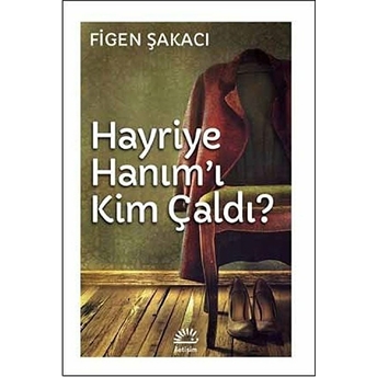 Hayriye Hanım'ı Kim Çaldı? Figen Şakacı