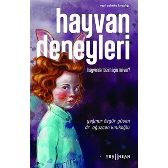 Hayvan Deneyleri - Hayvanlar Bizim Için Mi Var? Yağmur Özgür Güven, Oğuzcan Kınıkoğlu